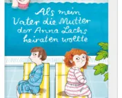 „Als mein Vater die Mutter der Anna Lachs heiraten wollte“ von Christine Nöstlinger/ OETINGER